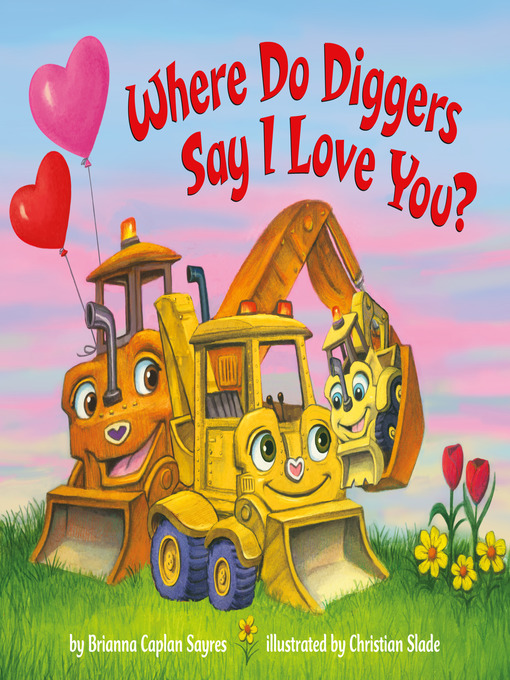 Title details for Where Do Diggers Say I Love You? by Brianna Caplan Sayres - Available